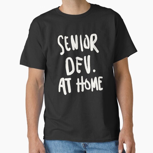 Item preview, Senior Dev at Home designed and sold by MemeMingle.
