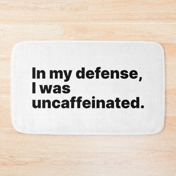 Item preview, In my defense, I was uncaffeinated | Black text designed and sold by ThingsOnTees.