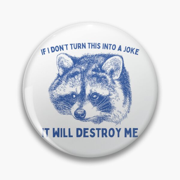 Item preview, If I don't turn this into a joke it will destroy me designed and sold by Chaos Haven.