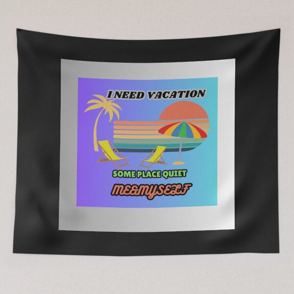 Item preview, I Need Vacation, Some Place Quiet. Me&Myself  designed and sold by Kwi-Precious.