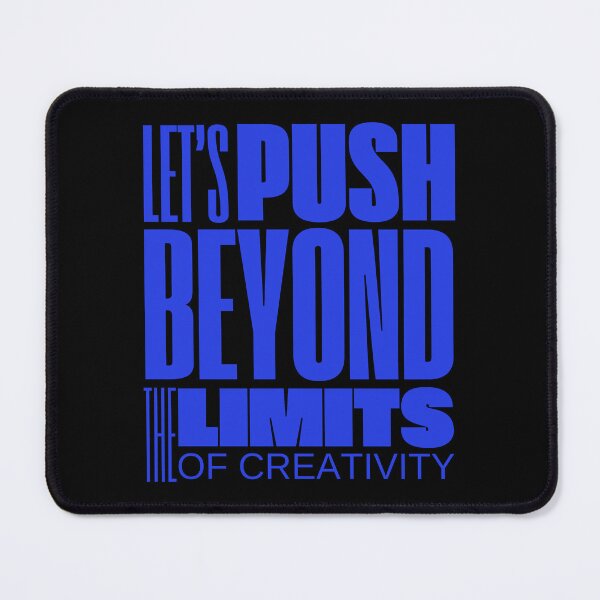 Item preview, Let's Push Beyond The Limits Of Blue Creativity designed and sold by SplashTastic.