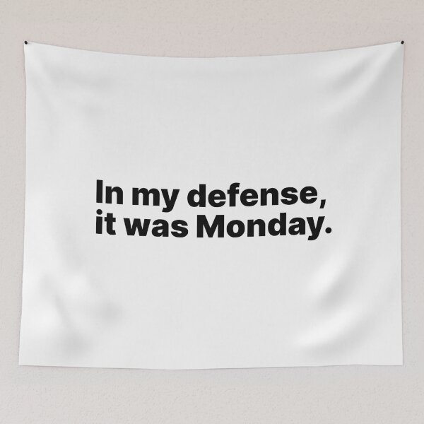 Item preview, In my defense, it was Monday | Black text designed and sold by ThingsOnTees.