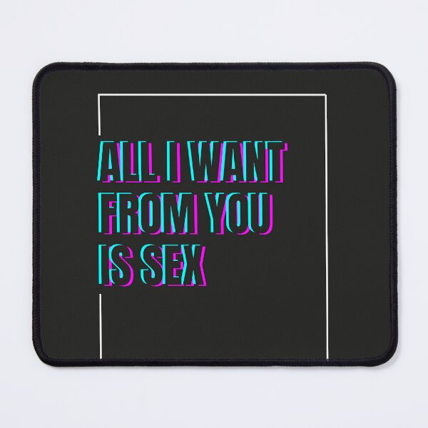 Item preview, All I Want From You is Sex designed and sold by The-Directory.