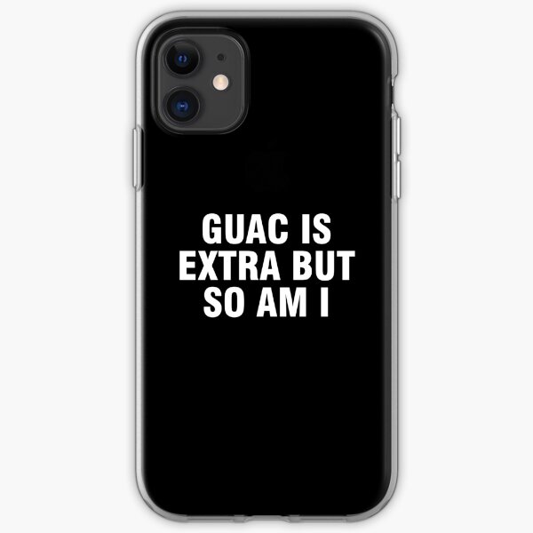Guac is extra but so am I iPhone Soft Case