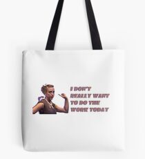I Don't Really Want to Do the Work Today Tote Bag