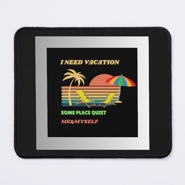 Item preview, I Need Vacation, Some Place Quiet. Me&Myself  designed and sold by Kwi-Precious.