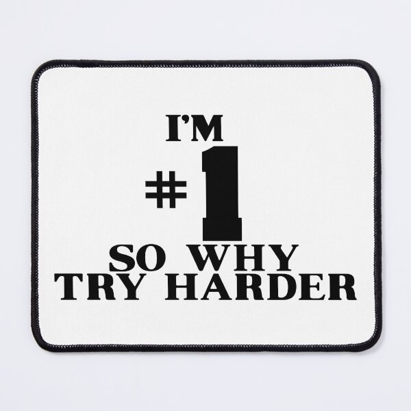 Item preview, I'M #1 SO WHY TRY HARDER designed and sold by Candywrap Studio.