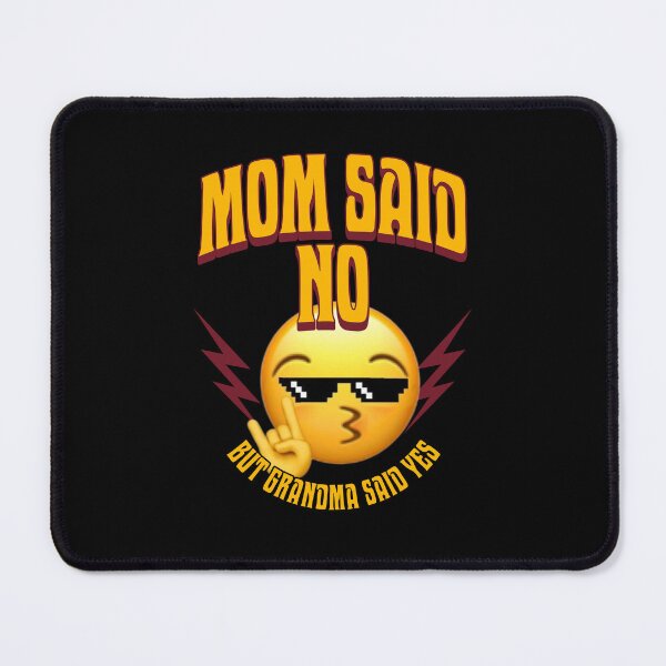 Item preview, mom said no but grandma said yes funny quotes designed and sold by life is amazing.