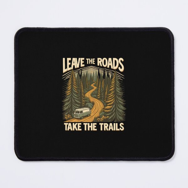Item preview, Leave the Roads, Take the Trails designed and sold by Be-Adventurous.