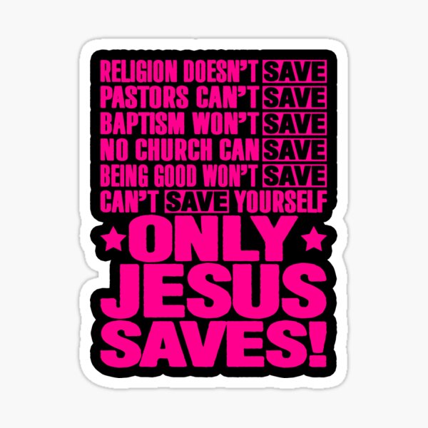Only Jesus Saves Sticker