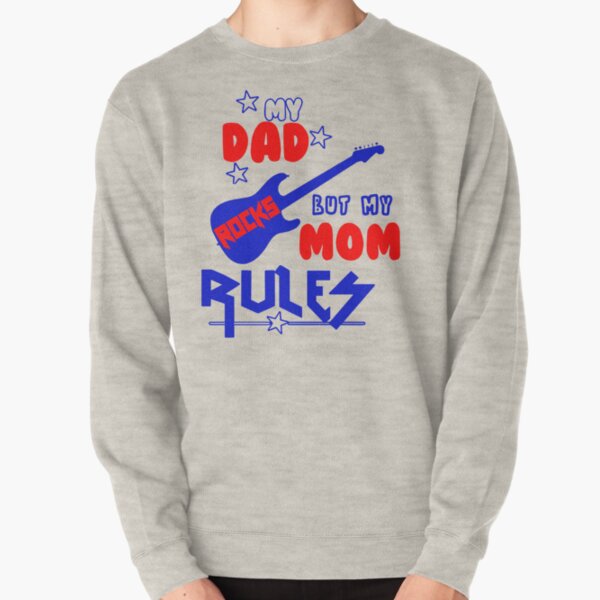 My Dad Rocks But My Mom Rules Pullover Sweatshirt