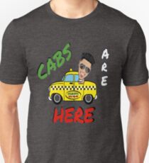 Cabs Are Here Unisex T-Shirt