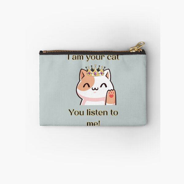 Item preview, I am your cat, you listen to me designed and sold by LiskoDesign.