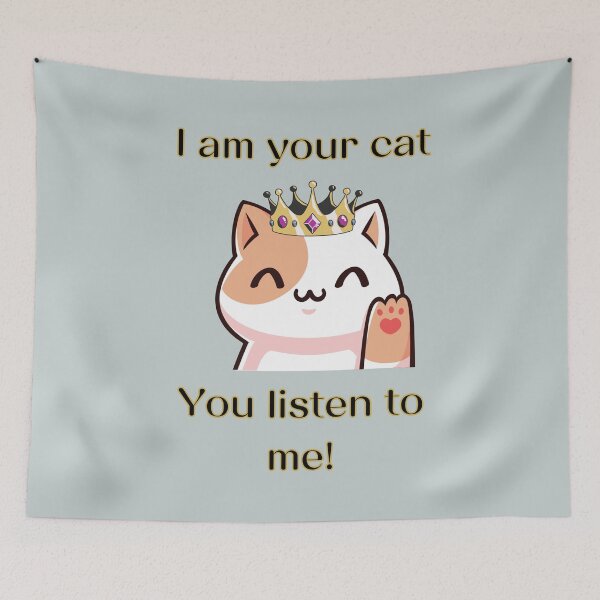 Item preview, I am your cat, you listen to me designed and sold by LiskoDesign.