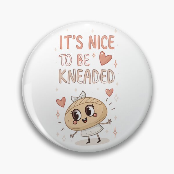 Item preview, its nice to be kneaded designed and sold by MagicalThreads.