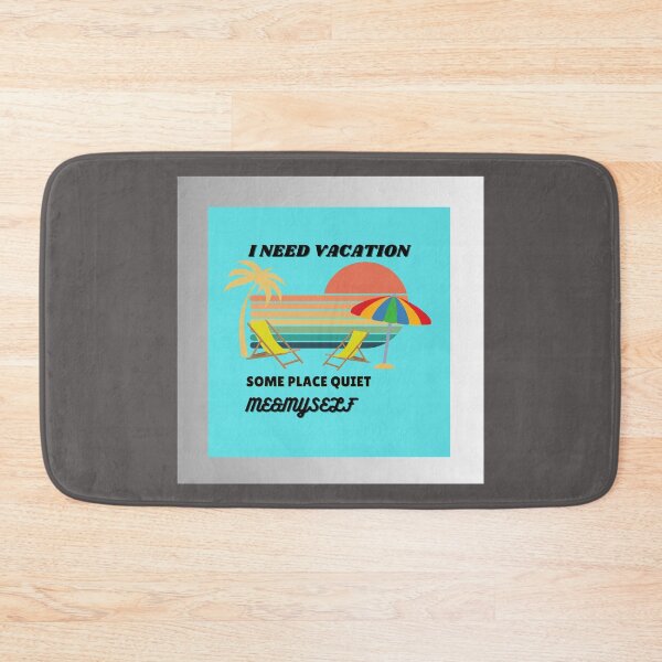Item preview, I Need Vacation, Some Place Quiet. Me&Myself  designed and sold by Kwi-Precious.