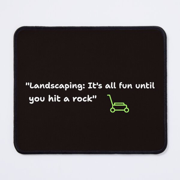Item preview, "Landscaping: It's all fun until you hit a rock" designed and sold by Boardwalkmerch.