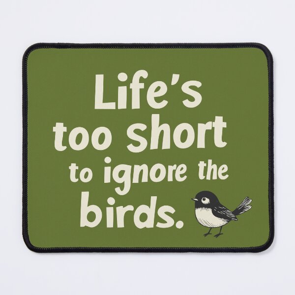 Item preview, Life's too short to ignore the birds  designed and sold by Fixelgraphic.