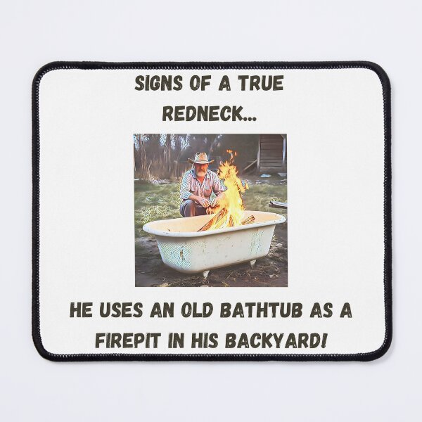 Item preview, Signs of a True Redneck: Bathtub Firepit! Black Text designed and sold by LaughGraphics - Fun Graphics, Serious Laughs!.
