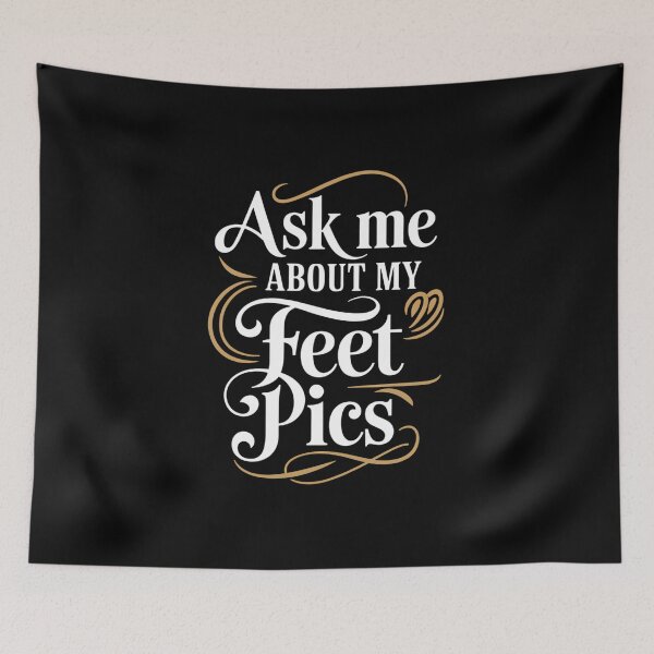 Item preview,  Ask Me About Feet Pics – Playful Quote Art designed and sold by TeeGrit.