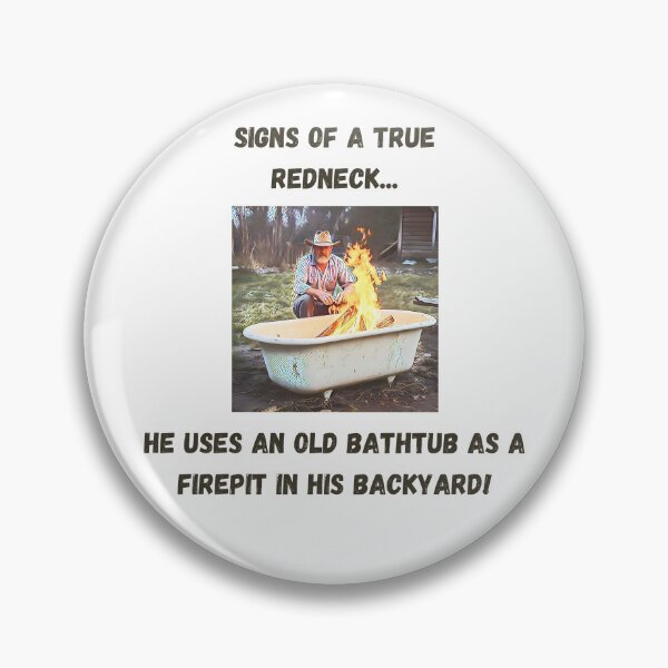 Item preview, Signs of a True Redneck: Bathtub Firepit! Black Text designed and sold by LaughGraphics - Fun Graphics, Serious Laughs!.