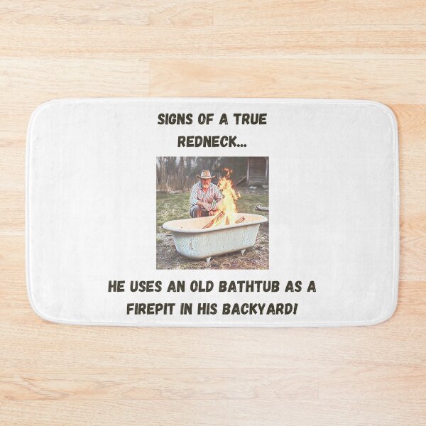 Item preview, Signs of a True Redneck: Bathtub Firepit! Black Text designed and sold by LaughGraphics - Fun Graphics, Serious Laughs!.