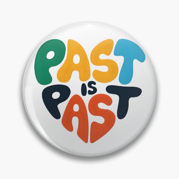 Item preview, Past is past designed and sold by nimmitrends.