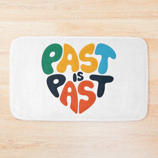 Item preview, Past is past designed and sold by nimmitrends.