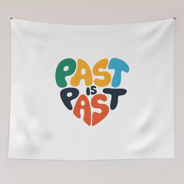 Item preview, Past is past designed and sold by nimmitrends.