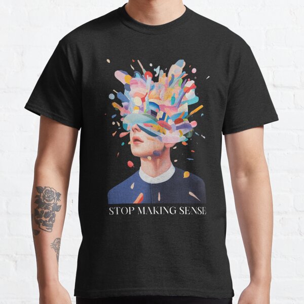 Item preview, Stop Making Sense | Tshirt | Mind Blown designed and sold by Applefield Studios.