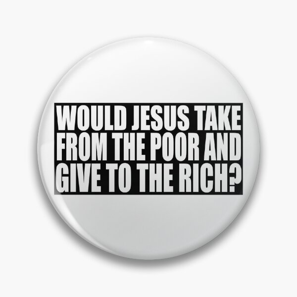 Item preview, Would Jesus Take From The Poor And Give To The Rich? designed and sold by Metro Bionic.