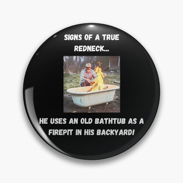 Item preview, Signs of a True Redneck: Bathtub Firepit! White Text designed and sold by LaughGraphics - Fun Graphics, Serious Laughs!.