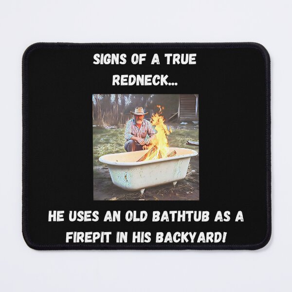 Item preview, Signs of a True Redneck: Bathtub Firepit! White Text designed and sold by LaughGraphics - Fun Graphics, Serious Laughs!.