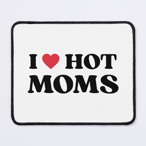 Item preview, I love hot moms designed and sold by designing01Ar3.