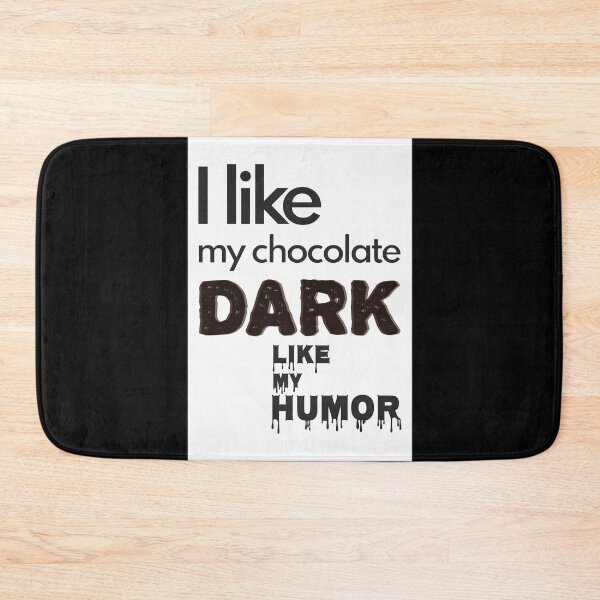 Item preview, I Like My Chocolate Dark Like My Humor - Funny designed and sold by MoePark.