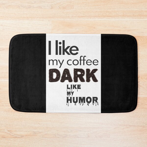 Item preview, I Like My Coffee Dark Like My Humor - Funny Alternative Design designed and sold by MoePark.
