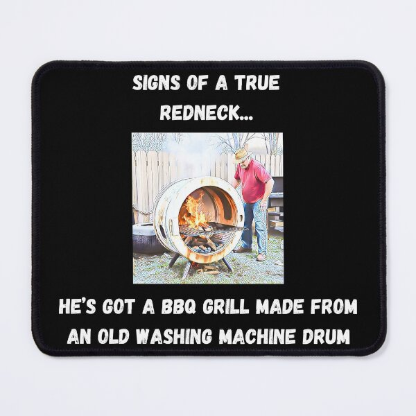 Item preview, Signs of a True Redneck: BBQ Washing Machine Drum! White Text designed and sold by LaughGraphics - Fun Graphics, Serious Laughs!.