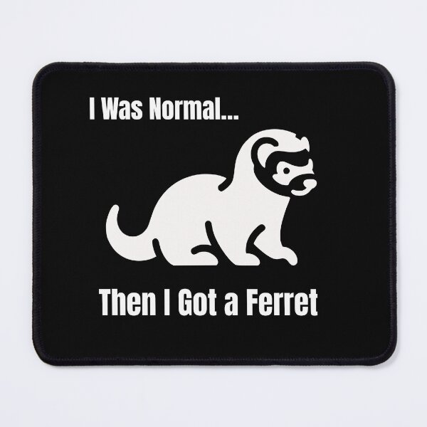 Item preview, I Was Normal… Then I Got a Ferret designed and sold by MTeesGA.