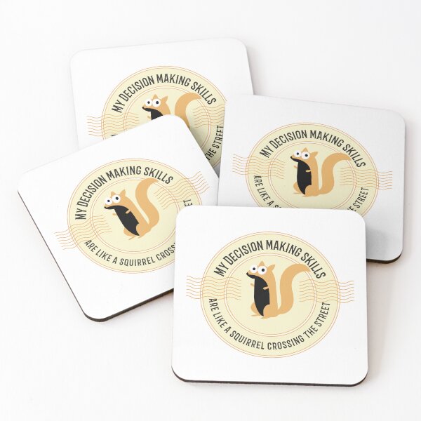 Item preview, My Decision Making Skills Are LIke a Squirrel Crossing the Street designed and sold by FarissDesigns.