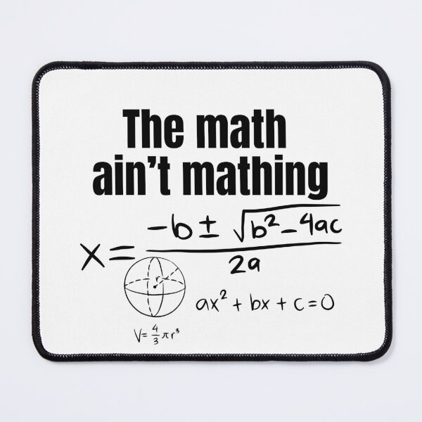 Item preview, THE MATH AIN'T MATHING designed and sold by Sarcastic Gun.