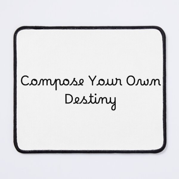 Item preview, Compose Your Own Destiny designed and sold by Ninjacatoff.