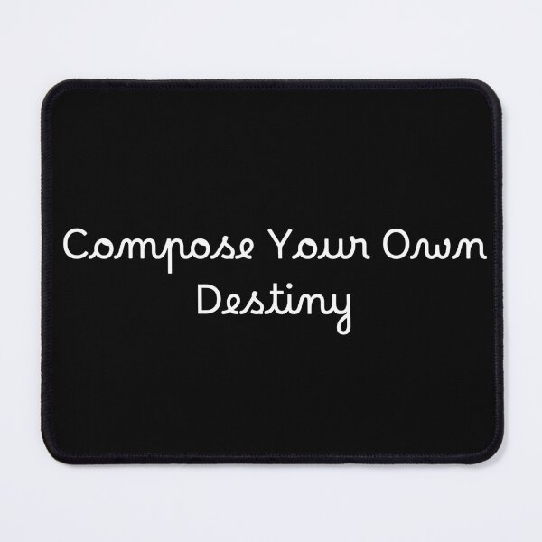 Item preview, Compose Your Own Destiny designed and sold by Ninjacatoff.