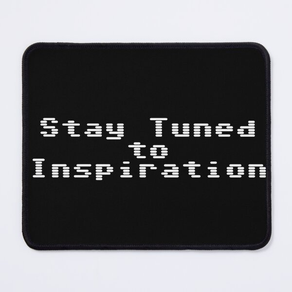 Item preview, Stay Tuned to Inspiration designed and sold by Ninjacatoff.
