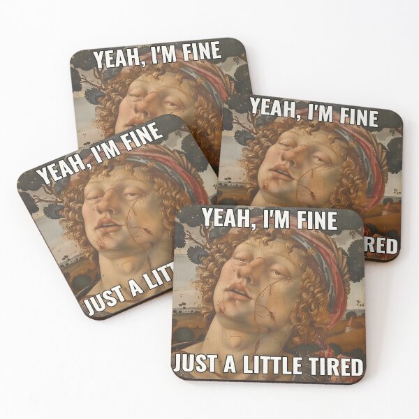 Item preview, Sarcastic Renaissance Painting – "Yeah, I'm Fine, Just a Little Tired" designed and sold by Punny Graves.