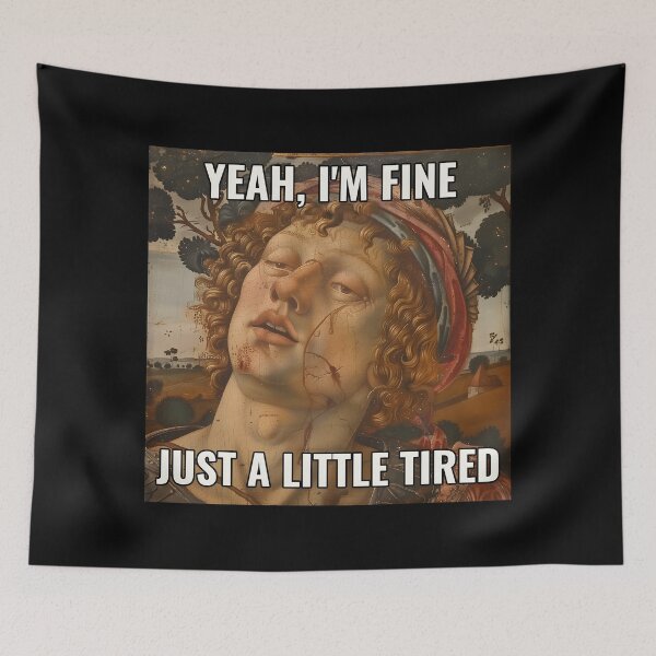 Item preview, Sarcastic Renaissance Painting – "Yeah, I'm Fine, Just a Little Tired" designed and sold by Punny Graves.