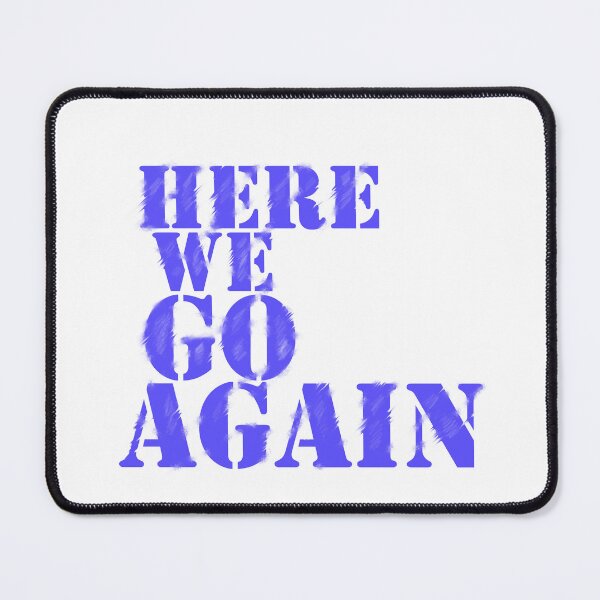 Item preview, Here We Go Again designed and sold by cringe0015.