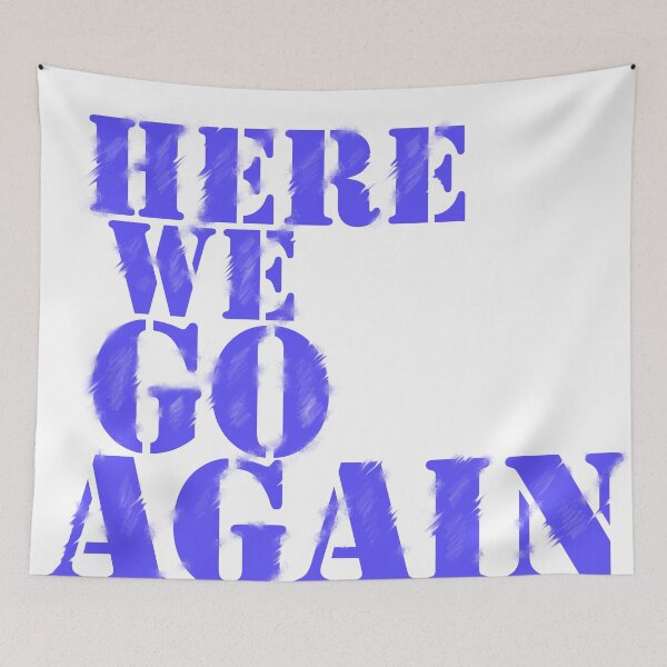 Item preview, Here We Go Again  designed and sold by cringe0015.