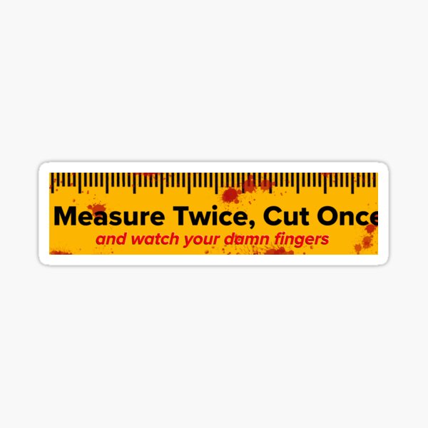Item preview, Measure Twice, Cut Onc... designed and sold by frinspar.