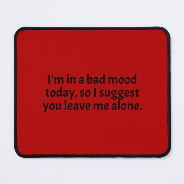 Item preview, I'm in a bad mood designed and sold by AylaRaine.