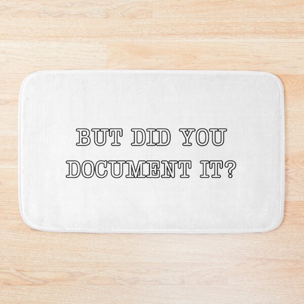 Item preview, BUT DID YOU DOCUMENT IT? designed and sold by Alberto Dominguez.
